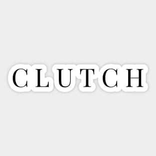 Clutch. Need we say more? Gift for Teens. Sticker